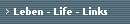 Leben - Life - Links