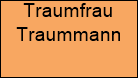 Traumfrau



















































































Traummann