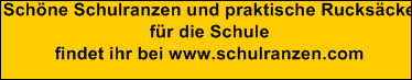 Sch�ne Schulranzen und praktische Rucks�cke

















f�r die Schule

















findet ihr bei www.schulranzen.com