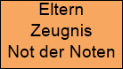 Eltern

















Zeugnis

















Not der Noten